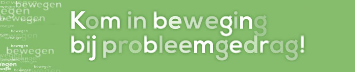 Kom in beweging bij probleemgedrag